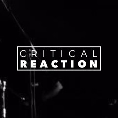 CRITICAL REACTION