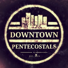 Downtown Pentecostals