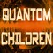 QUANTOM CHILDREN