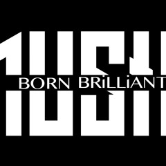 Born Brilliant Music