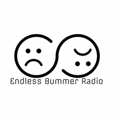 Endless Bummer Radio