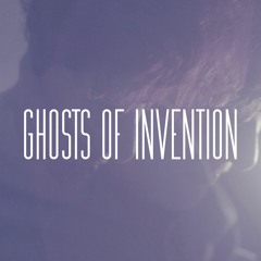 Ghosts Of Invention