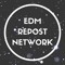 EDM Repost Network ✪