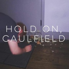 Hold On, Caulfield.