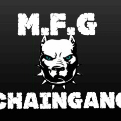 M.F.G ChainGang Muzic