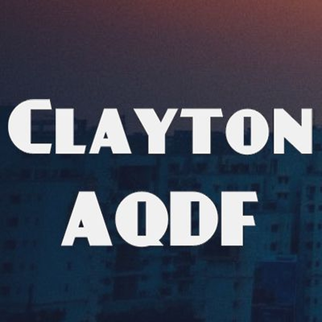 Stream Clayton AQDF music | Listen to songs, albums, playlists for free ...