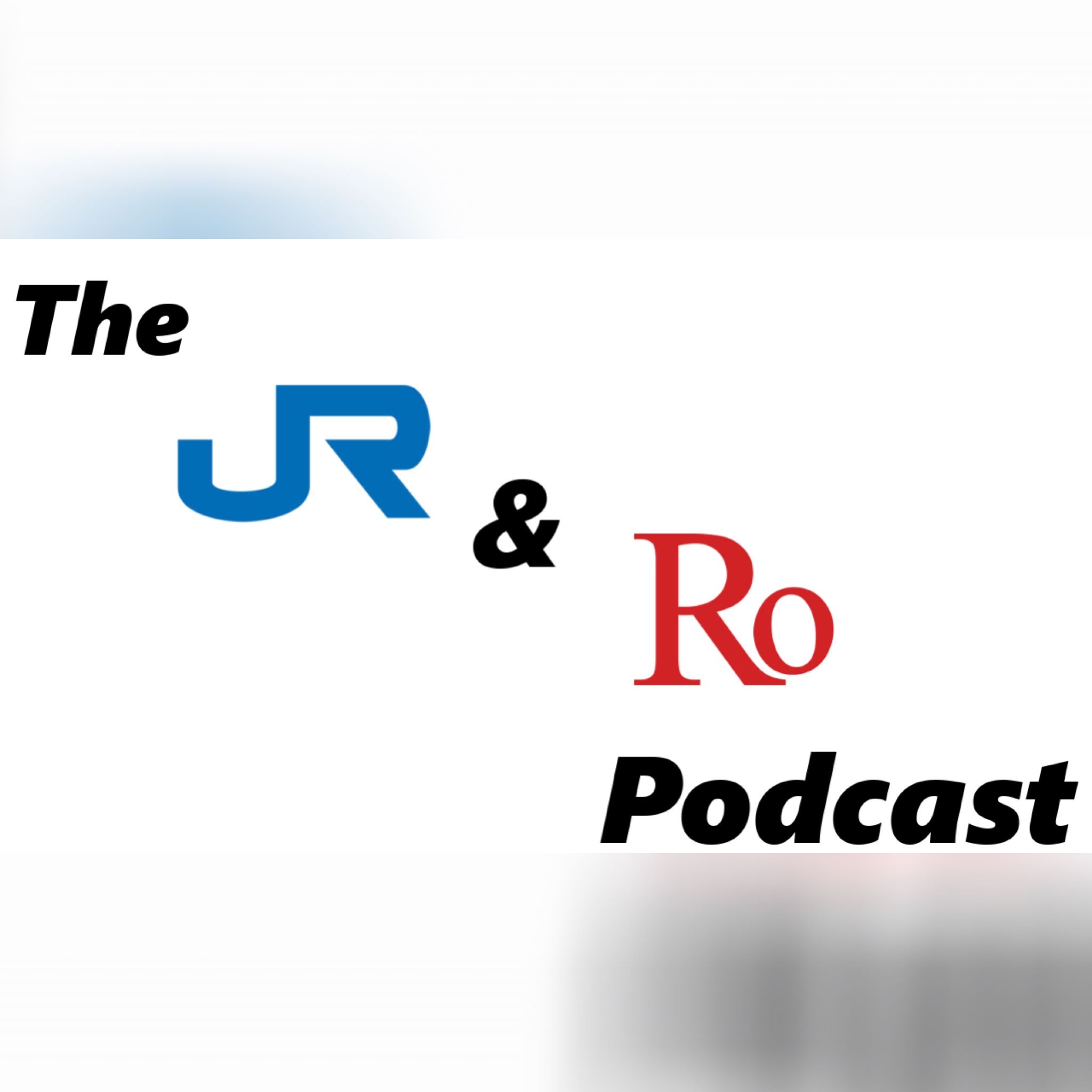 The Jr & Ro Podcast