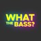 What The Bass - Social