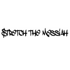 Stretch the Messiah