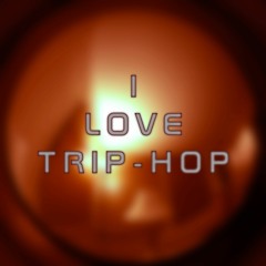 I Love Trip-Hop