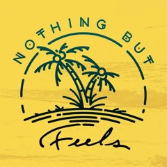 Nothing But Feels