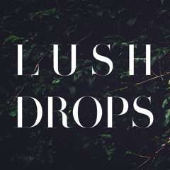 Lush Drops