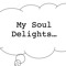 My Soul Delights...