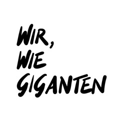 Wir wie Giganten