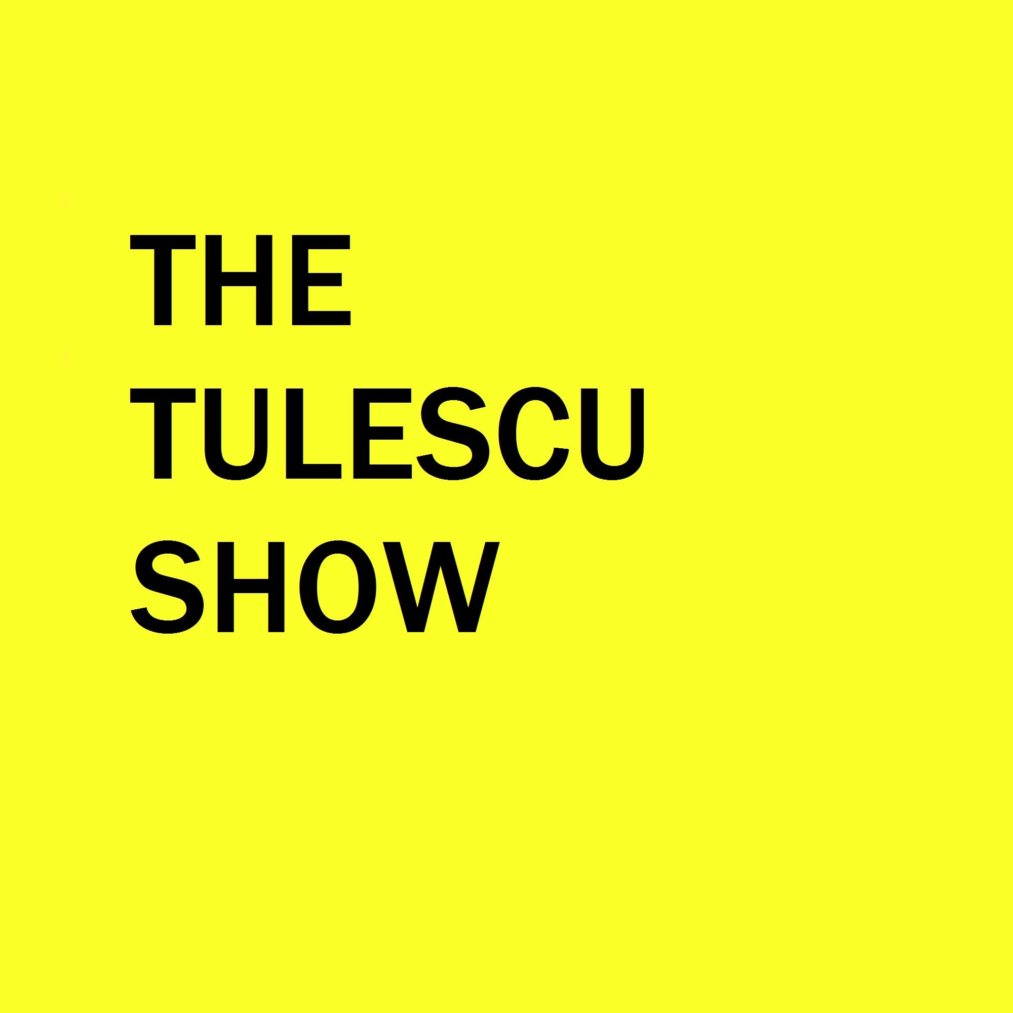 The Tulescu Show