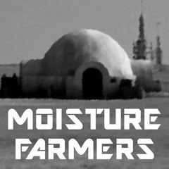 Moisture Farmers Podcast