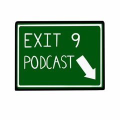 Exit 9 Podcast