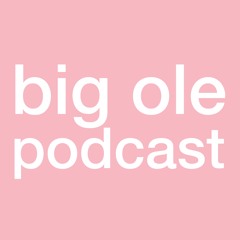 BIG OLE PODCAST