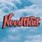 Needthat