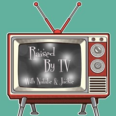 Raised by TV Podcast