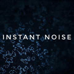INSTANT NOISE