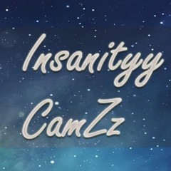 Insanityy CamZz