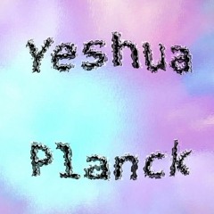 Yeshua Planck