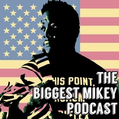 The Biggest Mikey Podcast