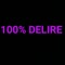 100% DELIRE