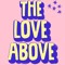 The Love Above