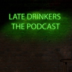 Late Drinkers The Podcast