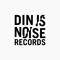 Din is noise records