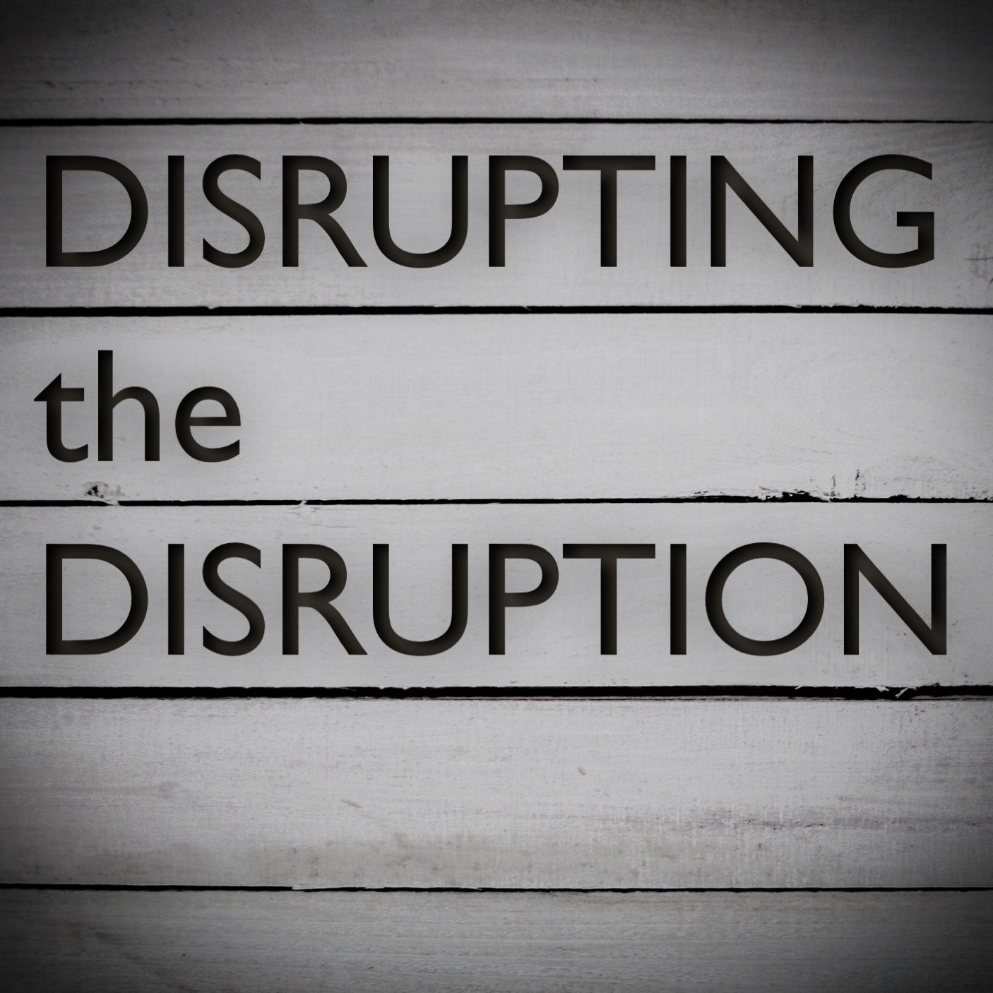 Disrupting the Disruption