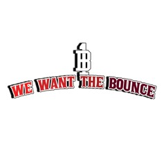 We Want The Bounce