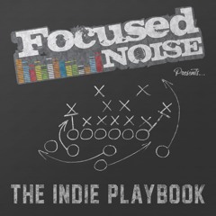 Focused Noise Presents The Indie Playbook