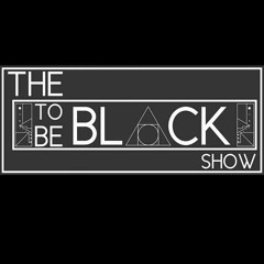 The ToBeBLACK Show