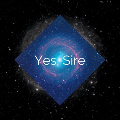 Yes, Sire