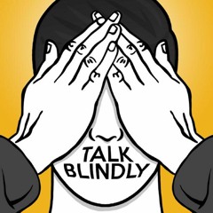 The Talk Blindly Podcast