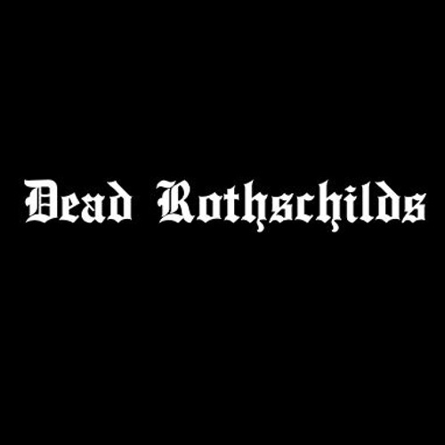 Dead Rothschilds’s avatar