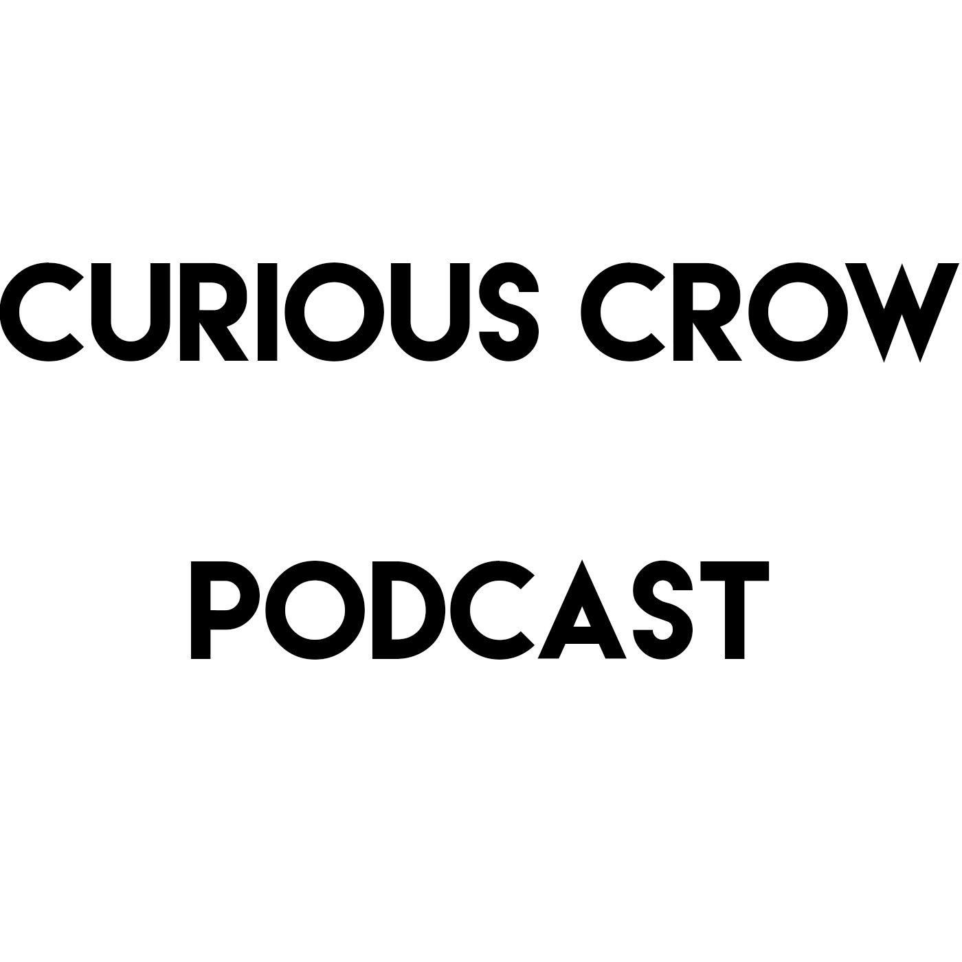 Curious Crow Podcast