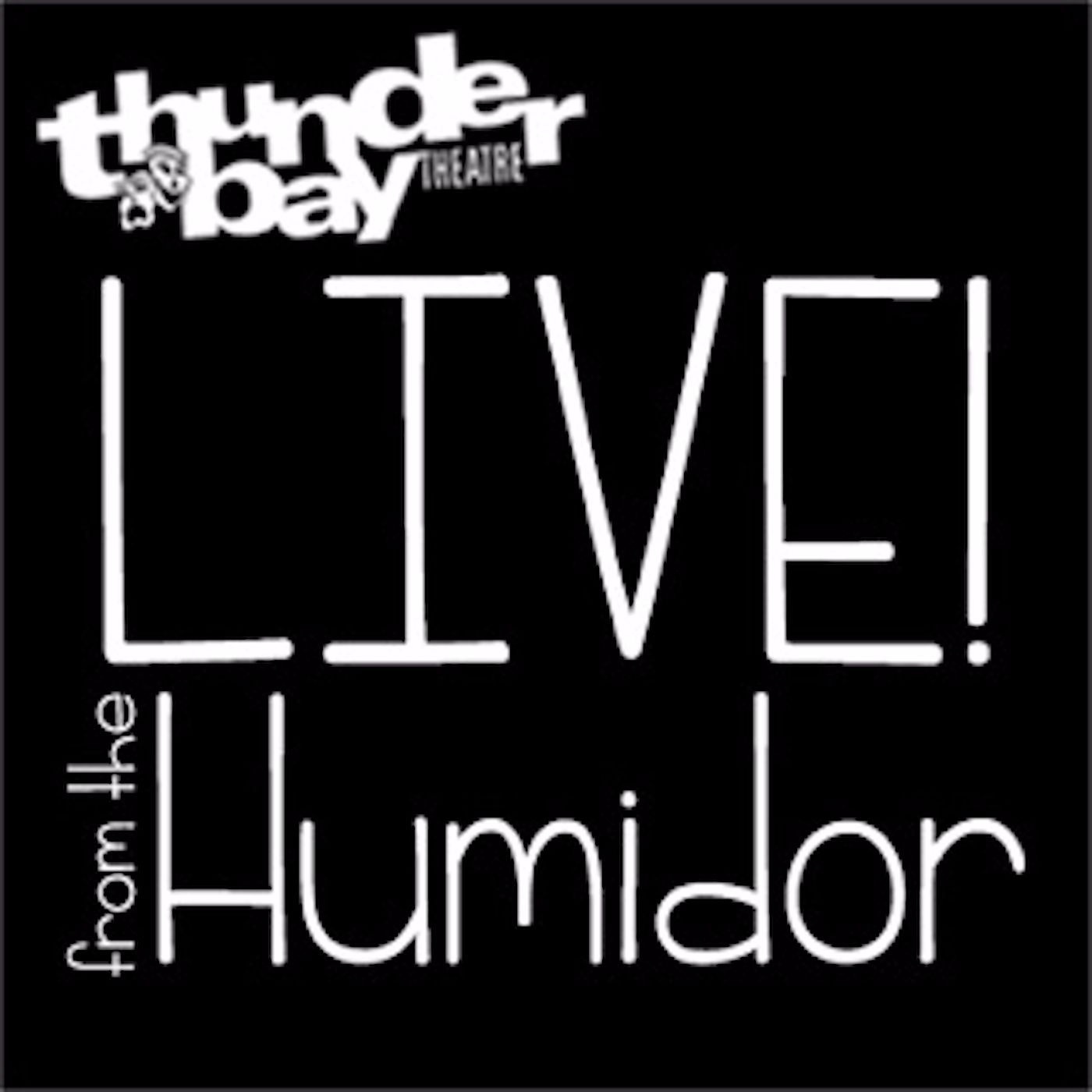 Thunder Bay Theatre: Live! From the Humidor