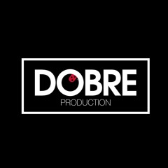 DOBRE production