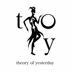 Theory of Yesterday