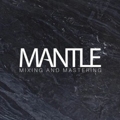 Mantle Mixing & Mastering