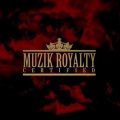 Muzik Royalty Certified (District Hit Makerz)