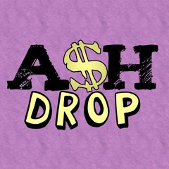 A$H DROP
