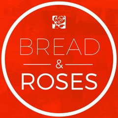 Bread & Roses