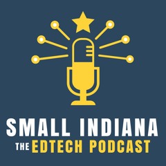 Small Indiana - The Edtech Podcast