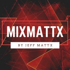 Mattx Mixes