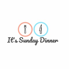 It's Sunday Dinner